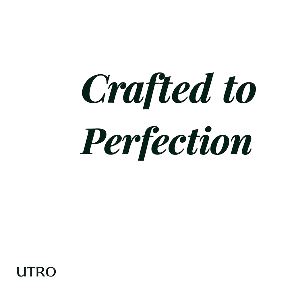 Crafted to Perfection · UTRO by MAYRIGES